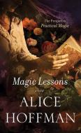 Magic Lessons: The Prequel to Practical Magic di Alice Hoffman edito da CTR POINT PUB (ME)