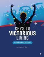 Keys to victorious living: A workbook for believers di Victor d'Monte edito da HARPERCOLLINS 360