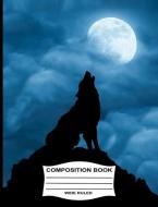 Wide Ruled Composition Book: Wolf Howling at the Full Moon di Blue Sky Press edito da LIGHTNING SOURCE INC