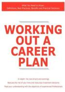 Working Out A Career Plan - What You Need To Know di Colonel James Smith edito da Tebbo