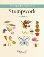 Beginner's Guide to Stumpwork di Kay Dennis edito da SEARCH PR