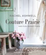 Rachel Ashwell Couture Prairie di Rachel Ashwell edito da Ryland, Peters & Small Ltd