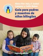 Guia para padres y maestros de ninos bilingues di Alma Flor Ada, F. Isabel Campoy, Colin Baker edito da Channel View Publications Ltd
