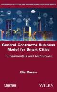 General Contractor Business Model For Smart Cities di Elie Karam edito da ISTE Ltd