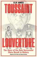 Toussaint Louverture: The Story of the Only Successful Slave Revolt in History di C. L. R. James edito da VERSO