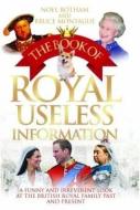 Book of Royal Useless Information di Noel Botham, Bruce Montague edito da John Blake Publishing Ltd