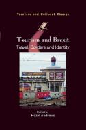 Tourism and Brexit:: Travel, Borders and Identity di ANDREWS HAZEL edito da CHANNEL VIEW