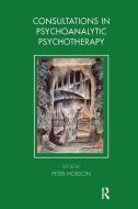 Consultations in Dynamic Psychotherapy di Peter Hobson edito da Taylor & Francis Ltd