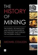 The History of Mining di Michael Coulson edito da Harriman House Ltd