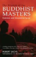 Wisdom of the Buddhist Masters: Common and Uncommon Sense di Robert Sachs edito da Watkins Publishing