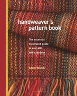 Handweaver's Pattern Book di Anne Dixon edito da Bloomsbury Publishing PLC