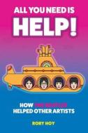 All You Need Is HELP! di Rory Hoy edito da New Haven Publishing Ltd