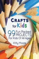 Crafts For Kids (3rd Edition) di Kitty Moore edito da Venture Ink