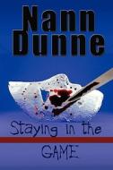 Staying In The Game di Nann Dunne edito da Blue Feather Books, Ltd