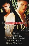 Alpha di Sean Michael, Amber Kell, Rj Scott, G Cardeno, Bailey Bradford edito da All Romance Ebooks