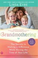 Grandmothering: The Secrets to Making a Difference While Having the Time of Your Life di Linda Eyre edito da FAMILIUS LLC