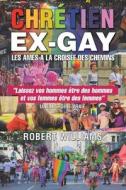 CHRÉTIEN Ex-Gay di Robert Williams edito da Leavitt Peak Press