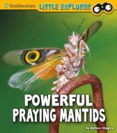 Powerful Praying Mantids di Melissa Higgins edito da PEBBLE BOOKS