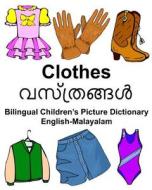 English-Malayalam Clothes Bilingual Children's Picture Dictionary di Richard Carlson Jr edito da Createspace Independent Publishing Platform