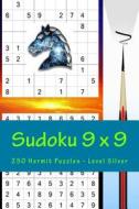 Sudoku 9 X 9 - 250 Hermit Puzzles - Level Silver: Best Puzzles for You di Andrii Pitenko edito da Createspace Independent Publishing Platform
