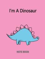 I?m a Dinosaur Notebook: Of the Pinkcover and Notebook Journal Diary, 110 Lined Pages, 8.5" X 11" di F. Raibow edito da Createspace Independent Publishing Platform