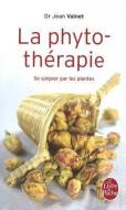 Phytotherapie- Se Soigner Par Les Plantes di J. Valnet edito da LIVRE DE POCHE