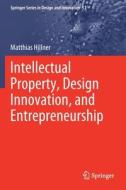 Intellectual Property, Design Innovation, And Entrepreneurship di Matthias Hillner edito da Springer Nature Switzerland AG