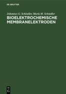 Bioelektrochemische Membranelektroden di Johannes G. Schindler, Maria M. Schindler edito da De Gruyter