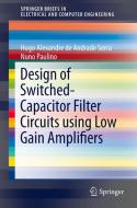 Design of Switched-Capacitor Filter Circuits using Low Gain Amplifiers di Hugo Alexandre de Andrade Serra, Nuno Paulino edito da Springer-Verlag GmbH
