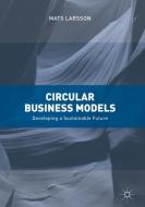 Circular Business Models di Mats Larsson edito da Springer-Verlag GmbH