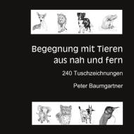 Für Tierliebhaber: Begegnung mit Tieren aus nah und fern di Peter Baumgartner edito da tredition