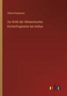 Zur Kritik der Altlateinischen Dichterfragmente bei Gellius di Alfred Fleckeisen edito da Outlook Verlag