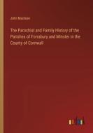 The Parochial and Family History of the Parishes of Forrabury and Minster in the County of Cornwall di John Maclean edito da Outlook Verlag