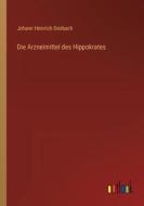 Die Arzneimittel des Hippokrates di Johann Heinrich Dierbach edito da Outlook Verlag