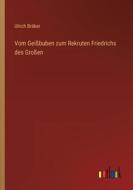 Vom Geißbuben zum Rekruten Friedrichs des Großen di Ulrich Bräker edito da Outlook Verlag