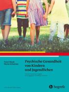 Psychische Gesundheit von Kindern und Jugendlichen di Susan Bazyk, Marian Arbesman edito da Hogrefe AG