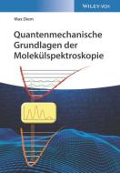 Quantenmechanische Grundlagen Dermolekulspektroskopie di M Diem edito da Wiley-vch Verlag Gmbh