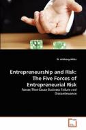 Entrepreneurship and Risk: The Five Forces of Entrepreneurial Risk di D. Anthony Miles edito da VDM Verlag