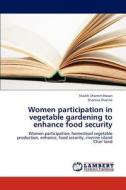 Women participation in vegetable gardening to enhance food security di Shaikh Shamim Hasan, Shamira Sharine edito da LAP Lambert Academic Publishing