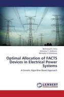Optimal Allocation of FACTS Devices in Electrical Power Systems di Mahmoud A. Attia, Almoataz Y. Abdelaziz, Metwally A. Elsharkawy edito da LAP Lambert Academic Publishing