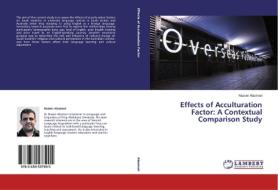 Effects of Acculturation Factor: A Contextual Comparison Study di Nasser Alasmari edito da LAP Lambert Academic Publishing