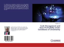 Cash Management and Bank Profitability Under Conditions of Uncertainty di David Isiavwe edito da LAP Lambert Academic Publishing