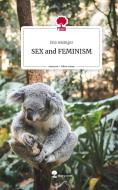 SEX and FEMINISM. Life is a Story - story.one di Lina Reisinger edito da story.one publishing