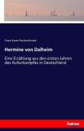 Hermine von Dalheim di Franz Xaver Rechtschmied edito da hansebooks