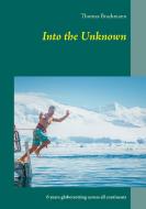 Into the Unknown di Thomas Brackmann edito da Books on Demand