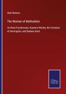 The Women of Methodism di Abel Stevens edito da Salzwasser-Verlag