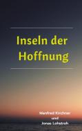 Inseln der Hoffnung di Manfred Kirchner, Jonas Lohstroh edito da Books on Demand