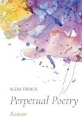 Perpetual Poetry di Alexa Franca edito da Books on Demand