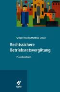 Rechtssichere Betriebsratsvergütung di Gregor Thüsing, Matthias Denzer edito da Bund-Verlag GmbH