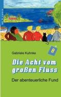 Die Acht vom großen Fluß, Band 1 di Gabriele Kuhnke edito da Books on Demand